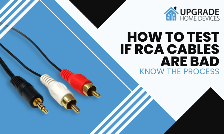 How To Test If RCA Cables Are Bad (With Expert Tips)