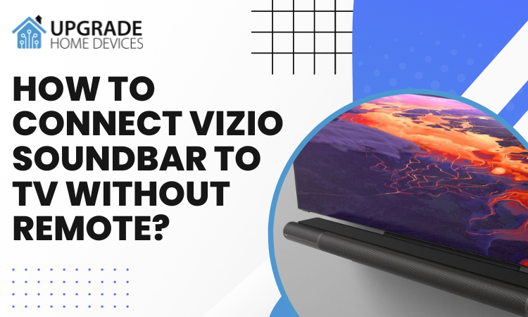 How to Connect Vizio Soundbar to TV Without Remote?
