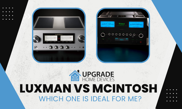 Luxman vs Mcintosh: Which One Is Ideal for Me?