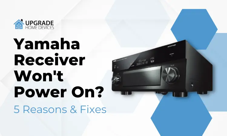 Yamaha Receiver Won’t Power On? 5 Reasons & Fixes