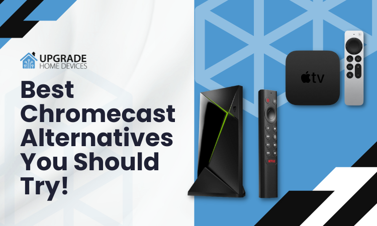 Best Chromecast Alternatives You Should Try!
